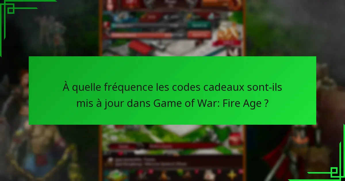 Comment échanger des codes cadeaux dans Game of War: Fire Age ?