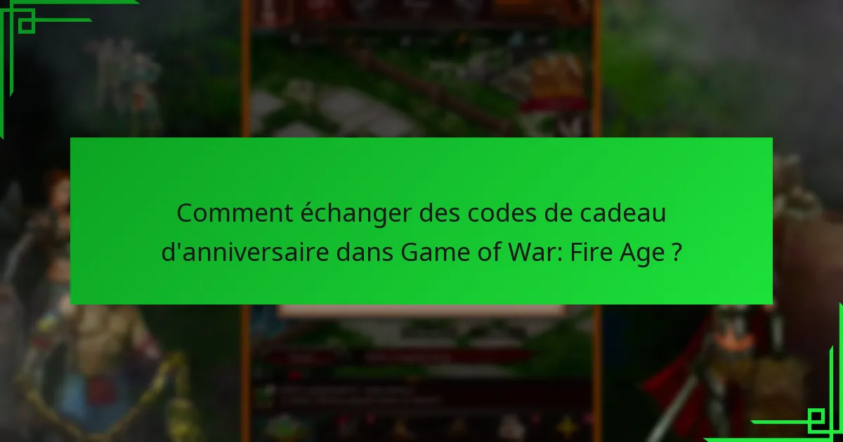 Comment puis-je obtenir des codes de cadeau d’anniversaire ?