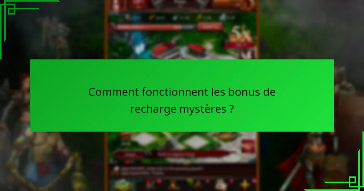 Comment fonctionnent les bonus de recharge mystères ?