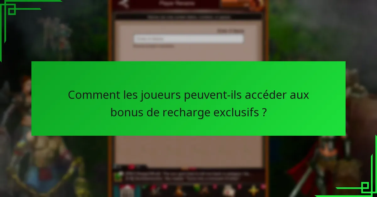Quand les bonus de recharge exclusifs sont-ils disponibles ?