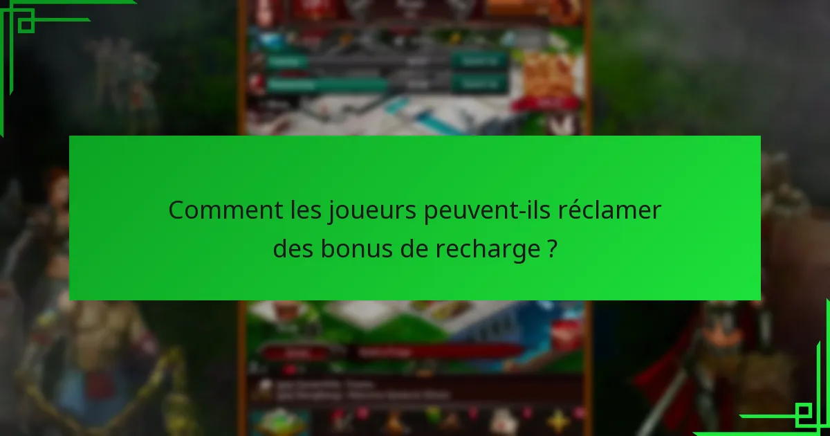 Comment les joueurs peuvent-ils réclamer des bonus de recharge ?