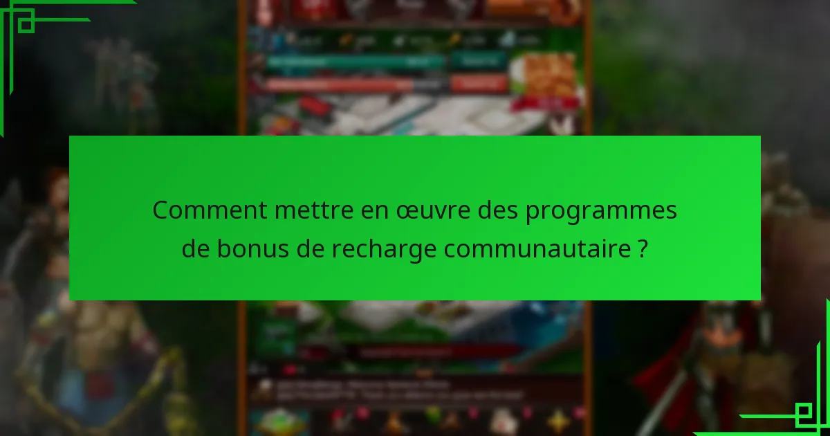 Comment mettre en œuvre des programmes de bonus de recharge communautaire ?