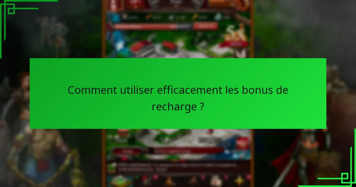 Quels échelons de bonus de recharge sont les plus bénéfiques ?