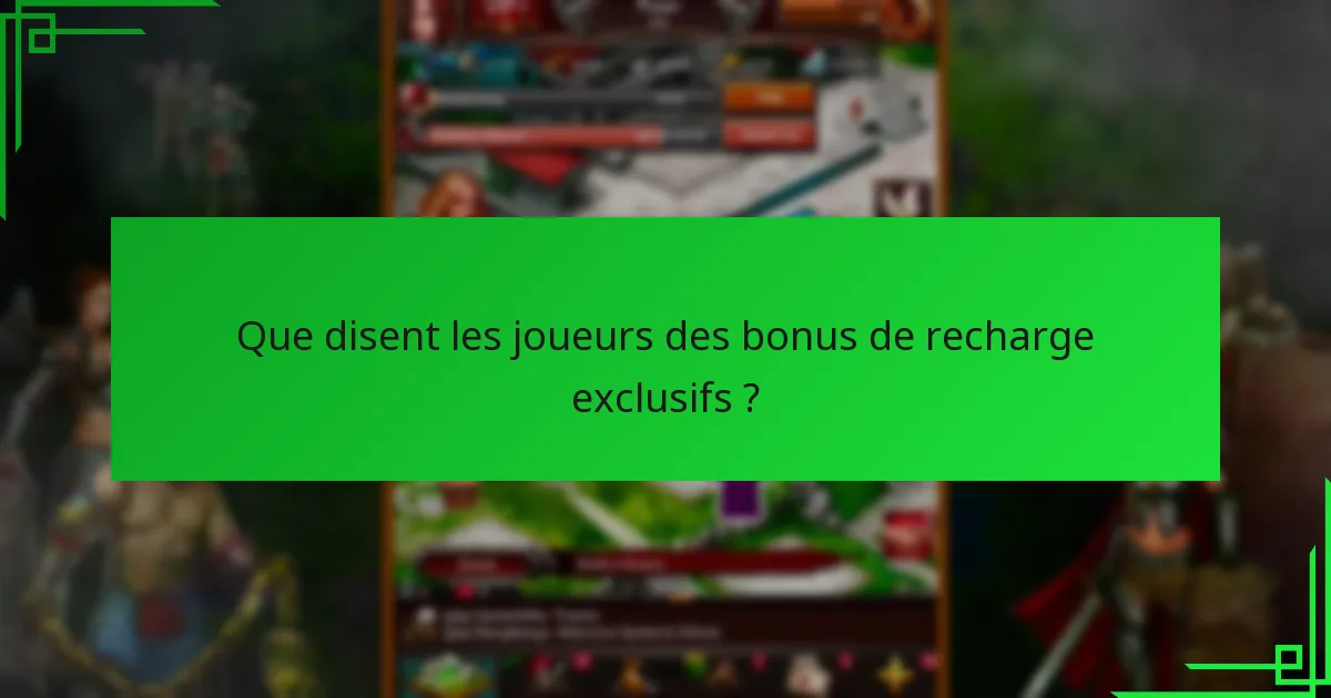 Que disent les joueurs des bonus de recharge exclusifs ?