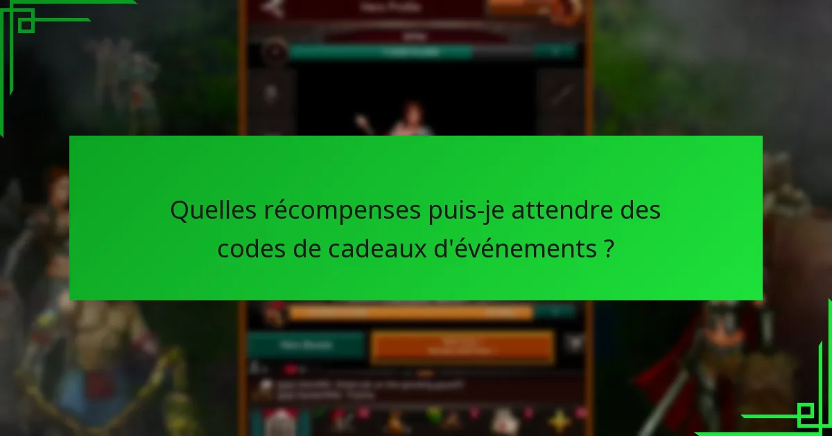 Quelles récompenses puis-je attendre des codes de cadeaux d’événements ?