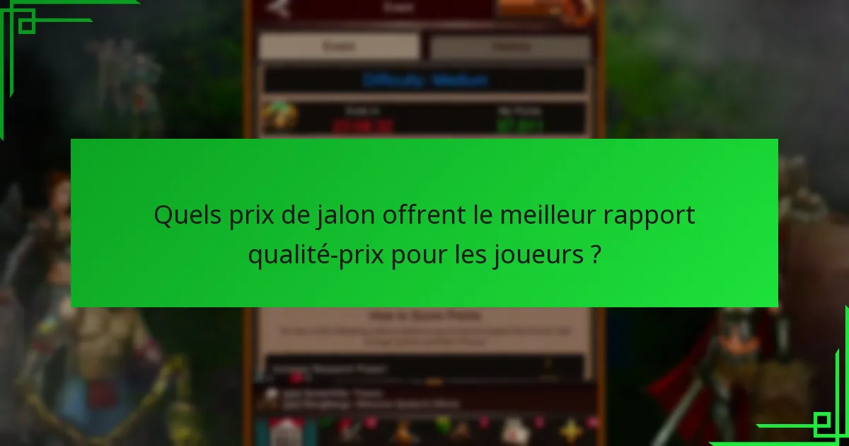 Quelles mises à jour récentes ont affecté les prix de jalon ?