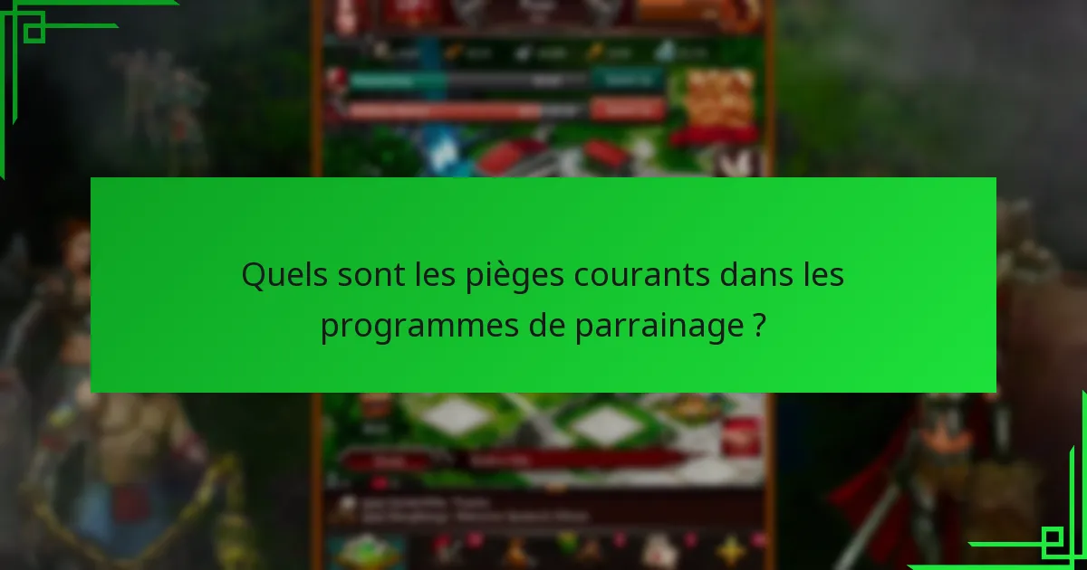 Quels sont les pièges courants dans les programmes de parrainage ?